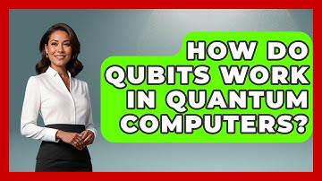 How Do Qubits Work In Quantum Computers? - Quantum Tech Explained
