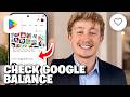 How To Check Google Play Balance On Android - Full Guide