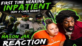 FIRST TIME HEARING | Inpatient (Ren x Chris Webby) - Mason Jar [Official Video] | REACTION