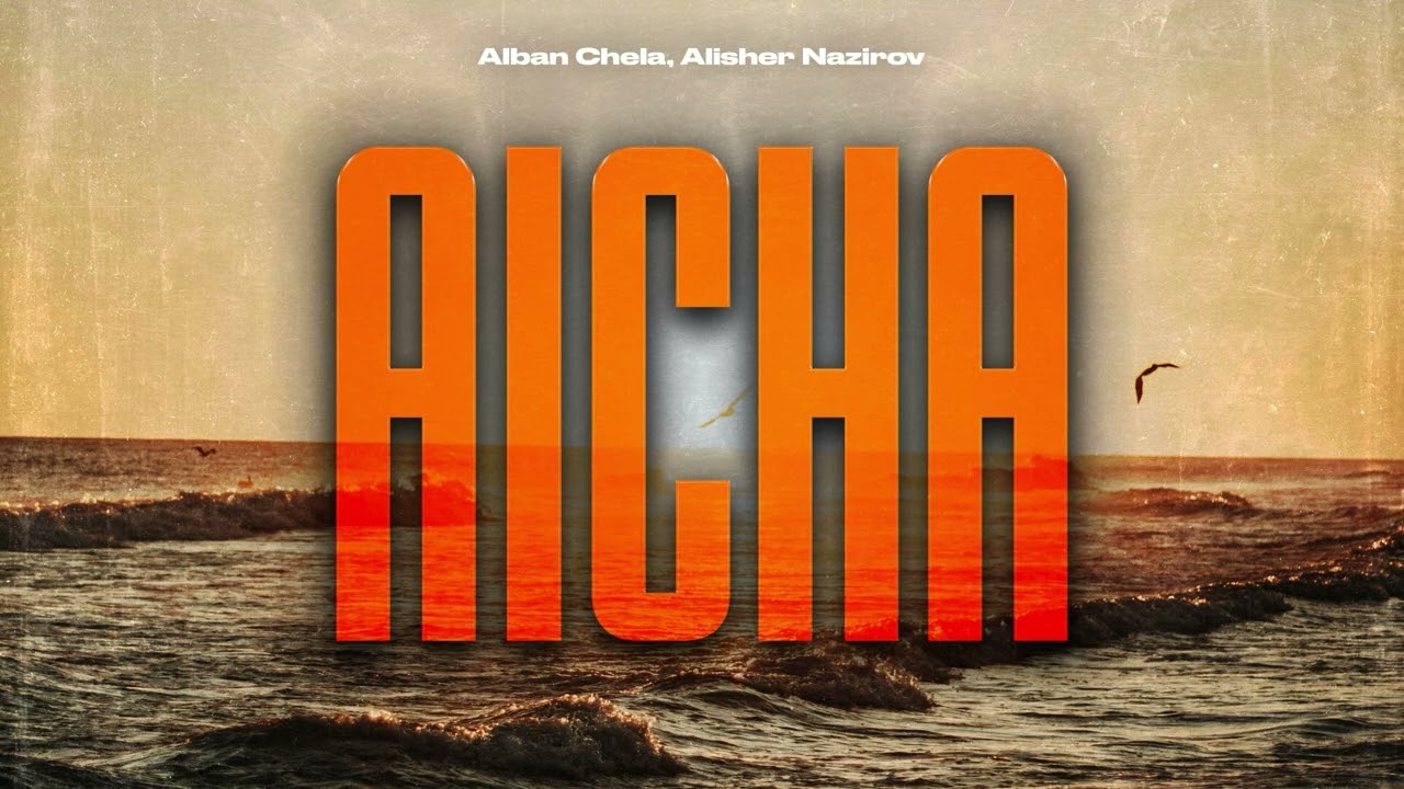 Alban Chela, Alisher Nazirov - Aicha (Official Canvas Video)