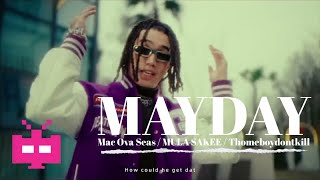 MAYDAY - Mac Ova Seas / MULA SAKEE / Thomeboydontkill