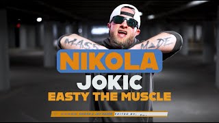 Nikola Jokic Official Video - Easty The Muscle