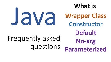 Java frequently asked questions and answers wrapper class constructors