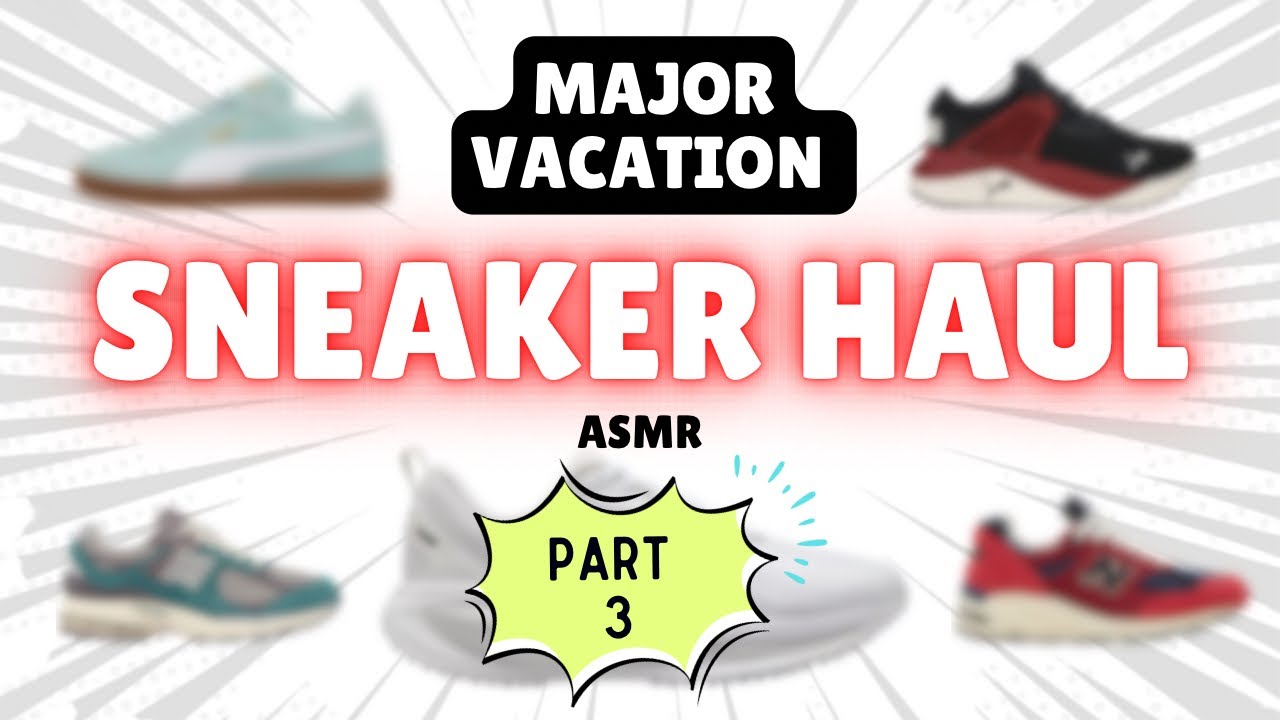 HOW MANY SNEAKERS DID I BUY ON VACAY? | Part 3 | ASMR | Unboxing