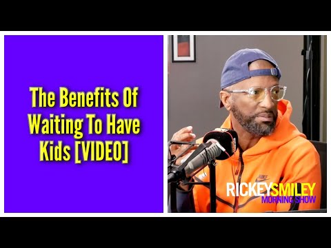 The Benefits Of Waiting To Have Kids