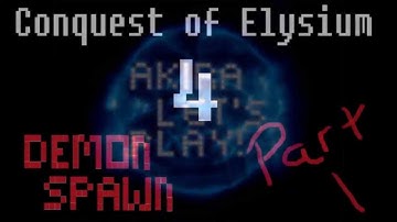 Conquest of Elysium 4 - Demon Spawn - Part 1