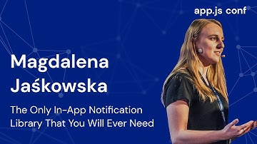 The only in-app notification library that you will ever need | Magdalena Jaśkowska | App.js Conf