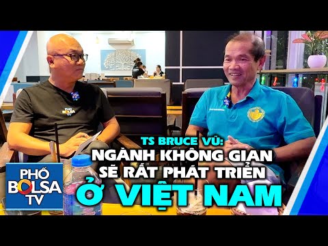 Tiến sĩ gốc Việt dự báo: “Trong vòng vài năm nữa, ngành kỹ thuật không gian sẽ rất phát triển ở VN”