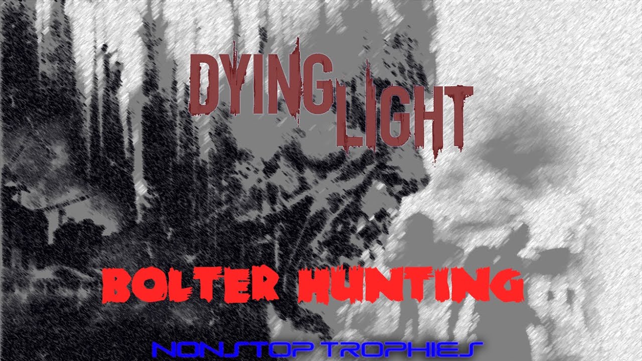 Dying Light: Bolter Hunting
