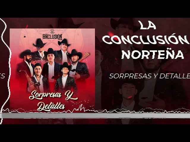 La Conclusion Norteña - Sorpresas y Detalles
