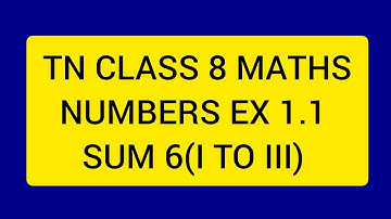 TN CLASS 8 MATHS NUMBERS EX 1.1 SUM 6 (I TO III)