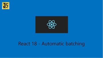 React 18 features - Automatic batching