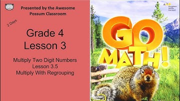 Grade 4 Go Math Lesson 3.5 Multiply With Regrouping