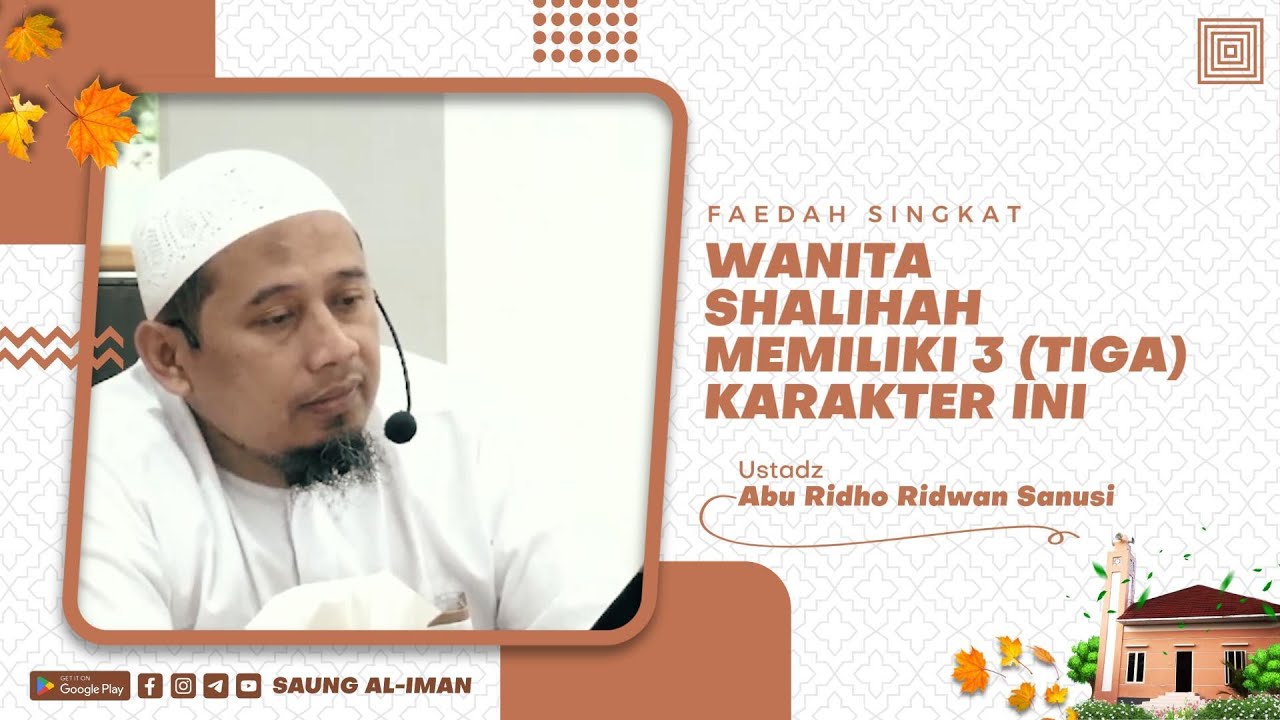 Wanita Shalihah Memiliki 3 (Tiga) Karakter Ini - Ustadz Abu Ridho ...