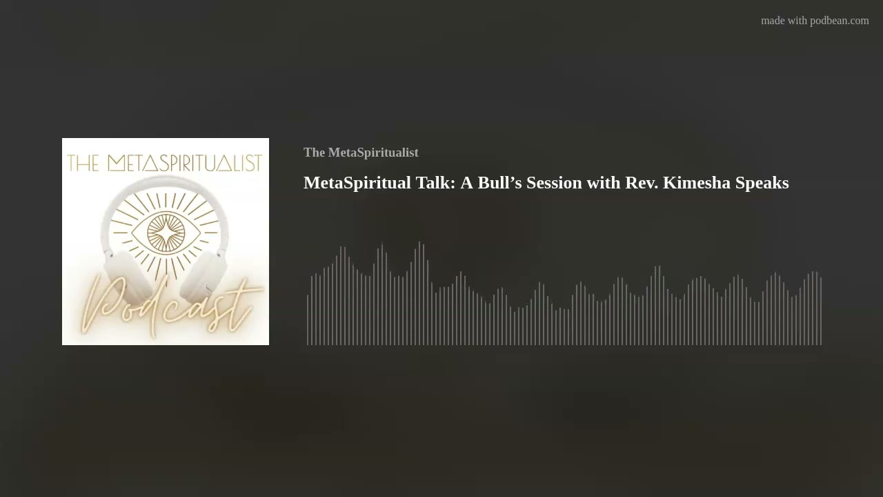 MetaSpiritual Talk: A Bull’s Session with Rev. Kimesha Speaks