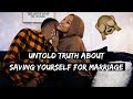 UNTOLD TRUTH ABOUT SAVING YOURSELF FOR MARRIAGE