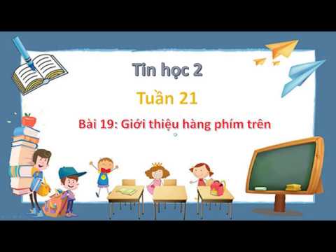 Tin học 2 - Tuần 26 - Bài 19: Giới thiệu hàng phím trên