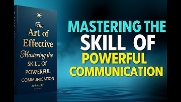 The Art of Effective Communication - Secrets to Better Relationships and Success | AudioBook Zone