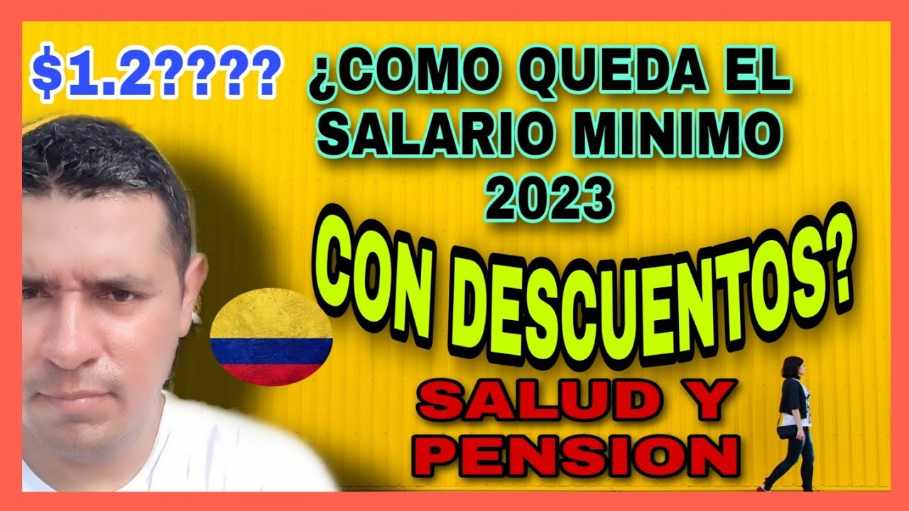 ¿COMO QUEDA EL SALARIO MINIMO 2023 EN COLOMBIA CON DESCUENTOS?/SALARIO ...