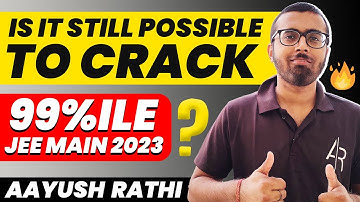 Is It Still Possible To Get 99%ile In JEE Main 2023 | Aayush Rathi #jeemain2023 #tricksandcheatcodes