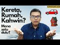 Kereta, Rumah, Kahwin [Kewangan] Mana satu dulu?