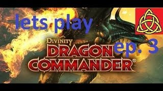 lets play divinity dragon commander ep. 3 decisions, decisions