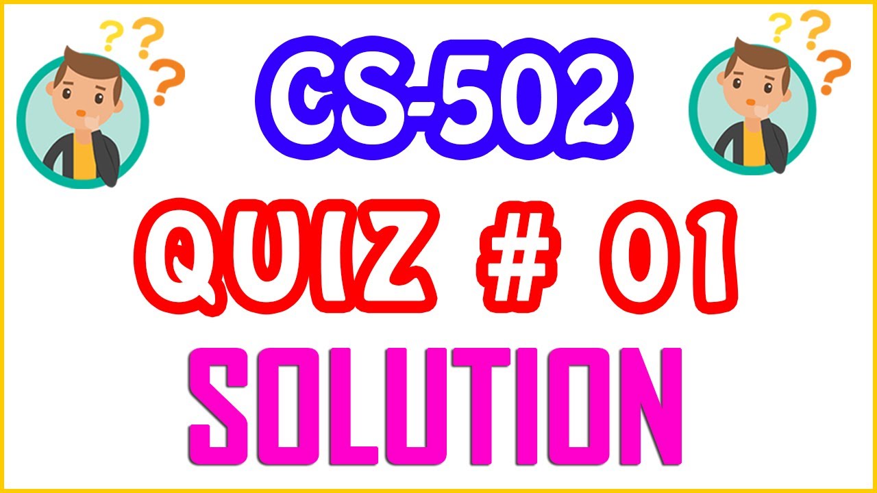 CS502: Fundamentals of Algorithms | Quiz No : 01 Semester Fall 2020