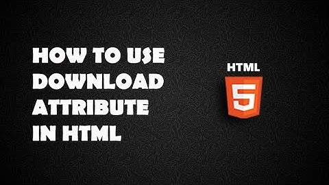 How to use download attribute in Html