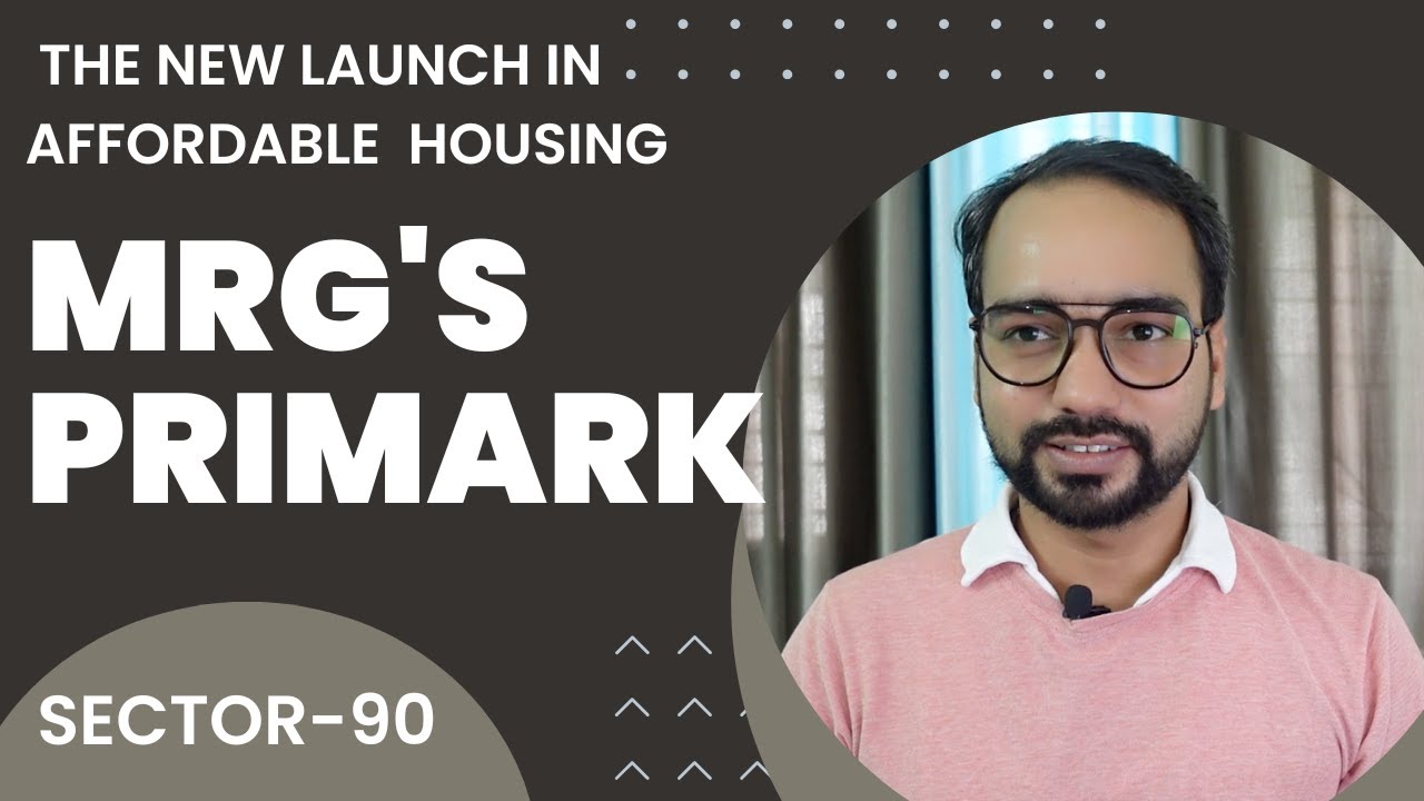 MRG Primark: The Ultimate Affordable Housing Review! | Sector-90 Gurgaon