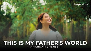 This Is My Father's World - Amanda Rumenser