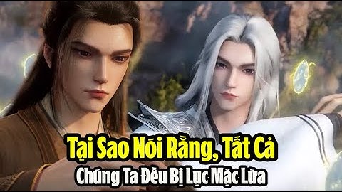 Tiên Nghịch: Tại sao nói rằng tất cả chúng ta đều bị Lục Mặc lừa, Tiên Tổ và Cổ Tổ cũng bị đùa bỡn