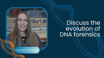 Courtney Campbell: Discuss the Evolution of the Forensic DNA Field