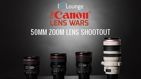 Best Canon 50mm Zoom Lens? - The SLR Lounge Canon Lens Wars Series Episode 7