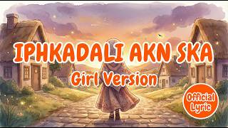 Iphkadali Akn Ska - Girl Version Lyrics Video Cover