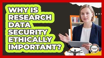 Why Is Research Data Security Ethically Important?