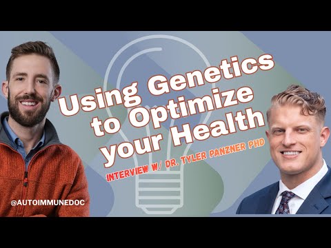 Autoimmune Doc Podcast - Using Genetics to Optimize your Health - Interview w/ Dr. Tyler Panzner PhD