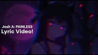 Josh A: PAINLESS (Lyric Video!)