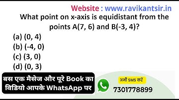 What point on x-axis is equidistant from the points A(7, 6) and B(-3, 4)? (a) (0, 4)(b) (-4, 0)(c) (