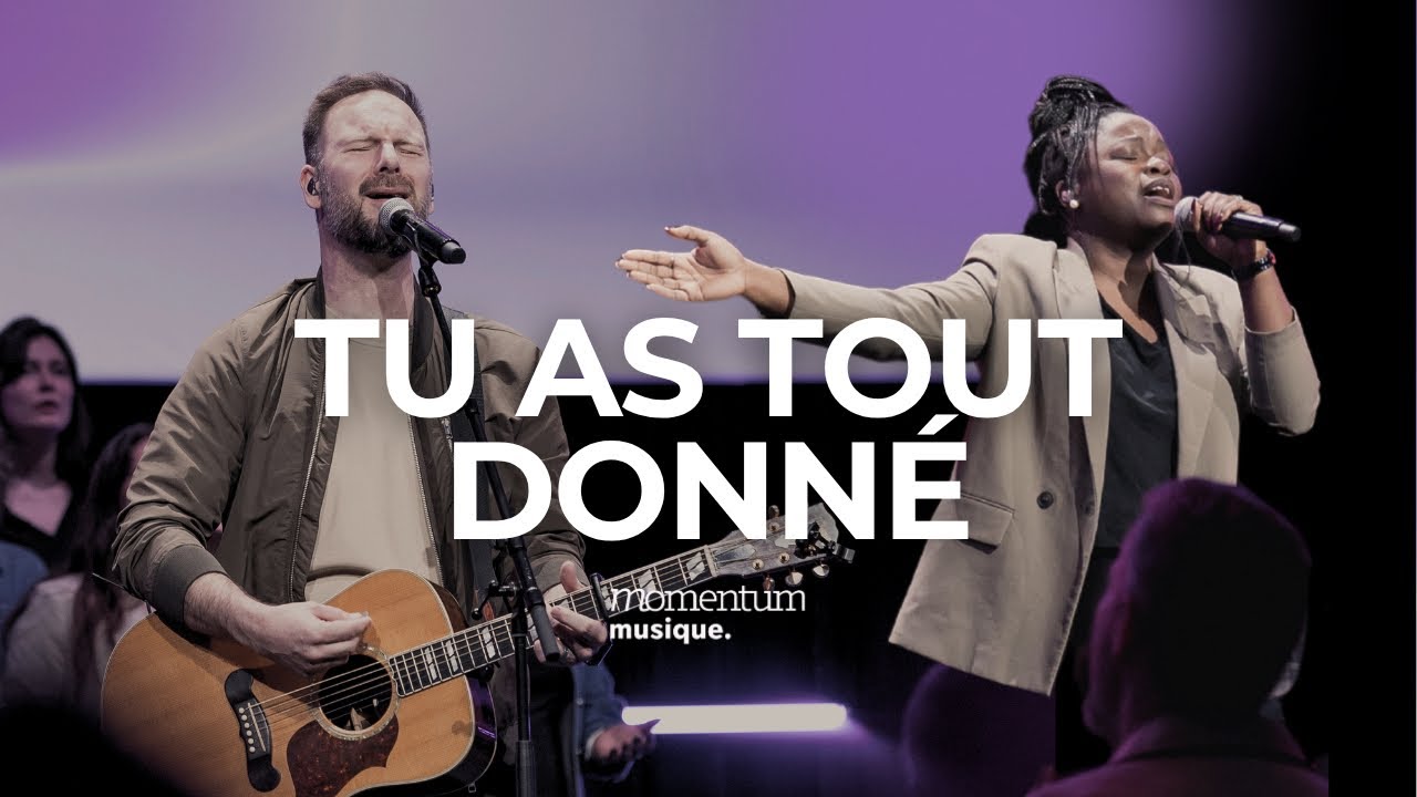 TU AS TOUT DONNÉ (Hillsong) – Momentum Musique feat Dan Luiten