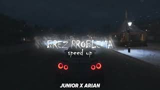 JUNIOR X ARIAN - BREZ PROBLEMA speed up