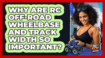 Why Are RC Off-road Wheelbase And Track Width So Important? - RC Toy Central