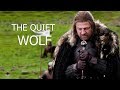(GoT) Eddard Stark || The Quiet Wolf