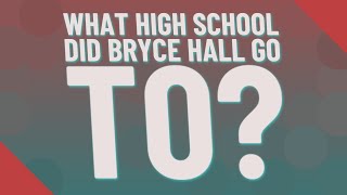Full What high school did Bryce Hall go to Guide
