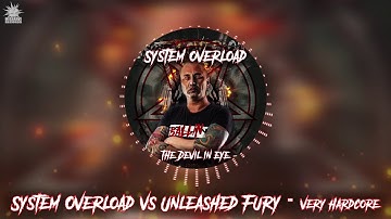 System Overload vs Unleashed Fury  - Very Hardcore
