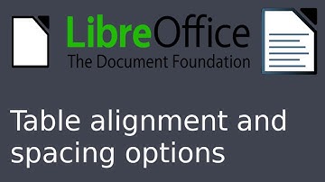 LibreOffice Writer - Table alignment and spacing options