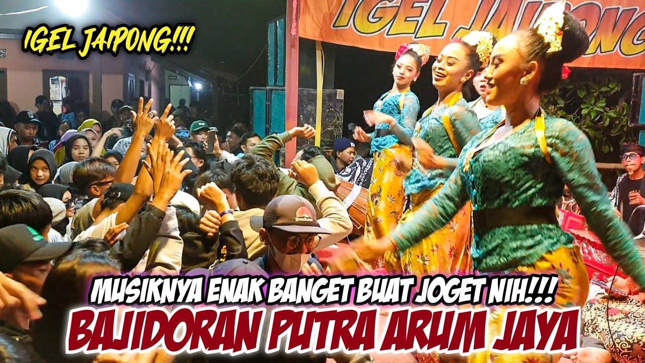MUSIKNYA ENAK BANGET BUAT JOGET NIH!!! BAJIDORAN PUTRA ARUM JAYA (IGEL JAIPONG)