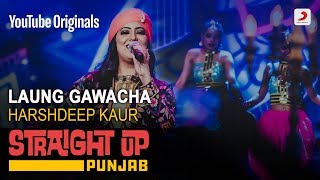 Laung Gawacha | Harshdeep Kaur | Straight Up Punjab chords