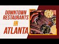 Top 10 Best Downtown Restaurants in Atlanta