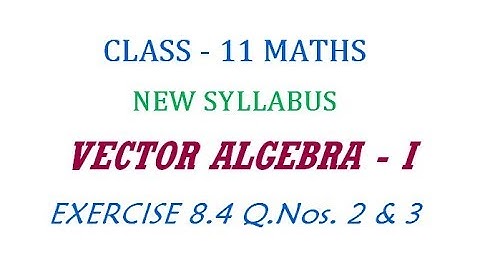 11th Maths New Syllabus | Exercise 8.4 Q.Nos. 2 & 3 | Vector Algebra - I