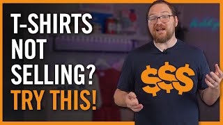 Why Are My TShirts Not Selling? 5 Tips to Sell More TShirts On Etsy or Online